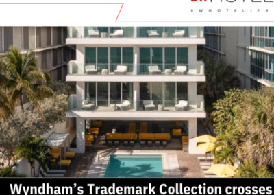 Wyndham’s Trademark Collection crosses 100 hotels in the US – BW Hotelier