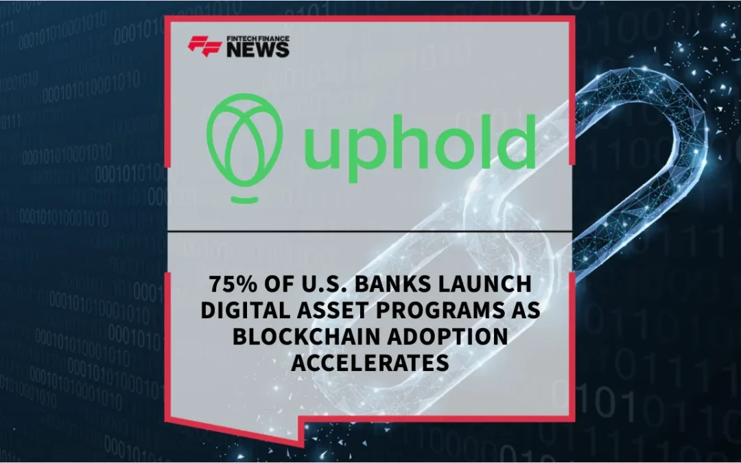 75% of U.S. Banks Launch Digital Asset Programs as Blockchain Adoption Accelerates